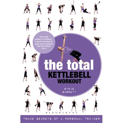 BLOOMSBURY PUBLISHING PLC The Total Kettlebell Workout: Trade Secrets Of A Personal Trainer (Paperback) 