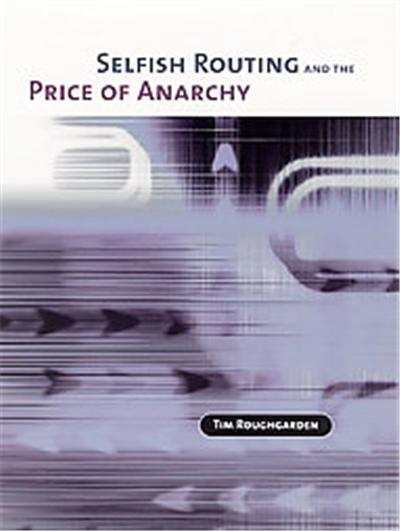 Selfish Routing And The Price Of Anarchy