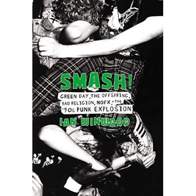 Smash!: Green Day, The Offspring, Bad Religion, NOFX, and the '90s Punk Explosion - [Version Originale]