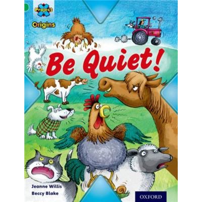 Project X Origins: Green Book Band, Oxford Level 5: Making Noise: Be Quiet! (Paperback)