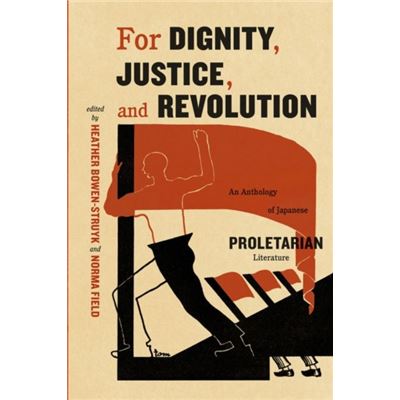For Dignity, Justice, And Revolution: An Anthology Of Japanese Proletarian Literature (Paperback)