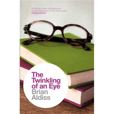 The Twinkling Of An Eye (The Brian Aldiss Collection) (Paperback)