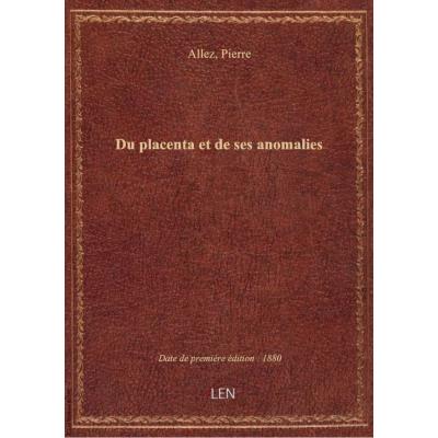 Du placenta et de ses anomalies / par Pierre Allez,...