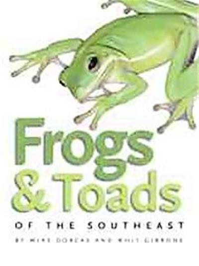 Frogs & Toads of the Southeast, A   Wormsloe Foundation Nature Book