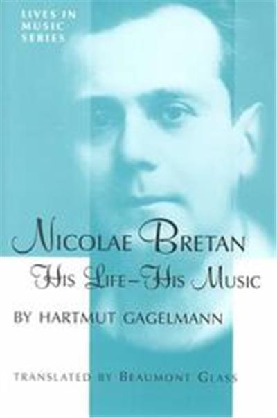 Nicolae Bretan, His Life, His Music, Lives in Music Series, 1