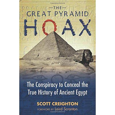 The Great Pyramid Hoax: The Conspiracy to Conceal the True History of Ancient Egypt - [Version Originale]