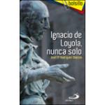 Ignacio de loyola, nunca solo
