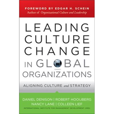 Leading Culture Change In Global Organizations: Aligning Culture And Strategy (Hardcover)