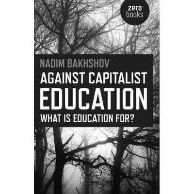 Against Capitalist Education: What is Education for? - [Version Originale]