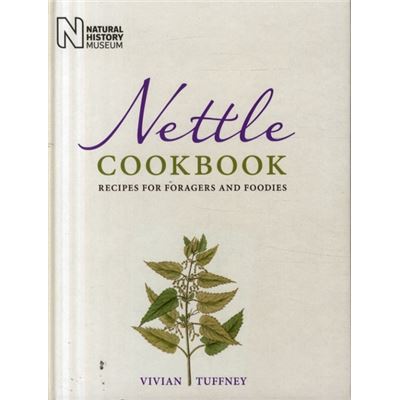 Nettle Cookbook: Recipes For Foragers And Foodies (Hardcover)