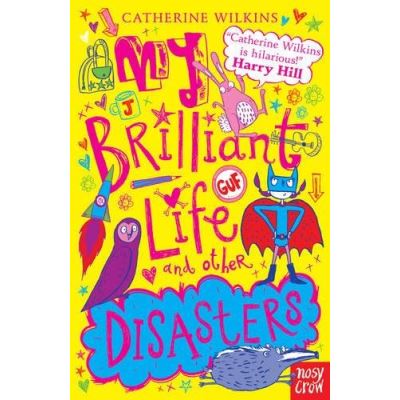 My Brilliant Life And Other Disasters (Catherine Wilkins Series)