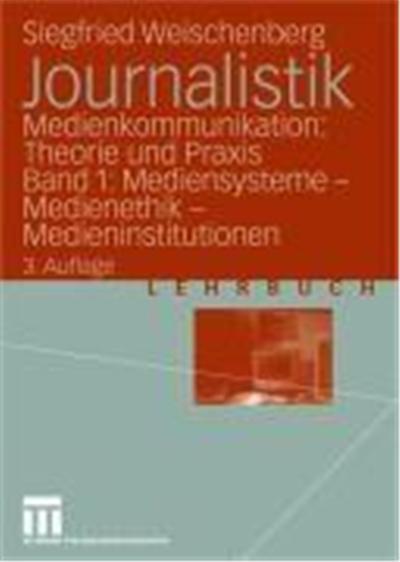 Journalistik 1. Mediensysteme, Medienethik, Medieninstitutionen. Lehrbuch