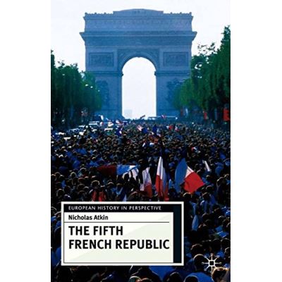 The Fifth French Republic,  European History in Perspective