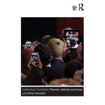 Audiovisual Translation: Theories, Methods And Issues (Paperback)