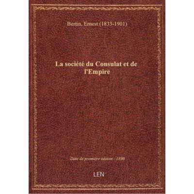 La société du Consulat et de l'Empire / par Ernest Bertin,...