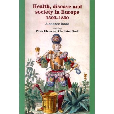 Health, Disease And Society In Europe, 1500-1800