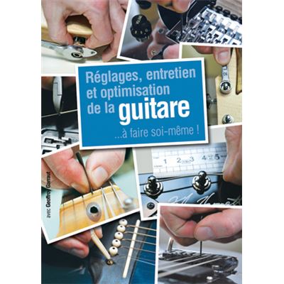 Réglages, entretien et optimisation de la guitare - 1 Livre