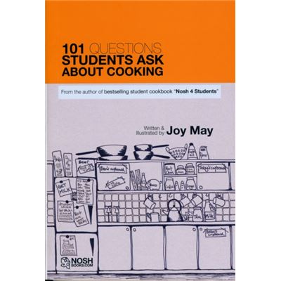 101 Questions Students Ask About Cooking - from the author of bestselling student cookbook Nosh4Students