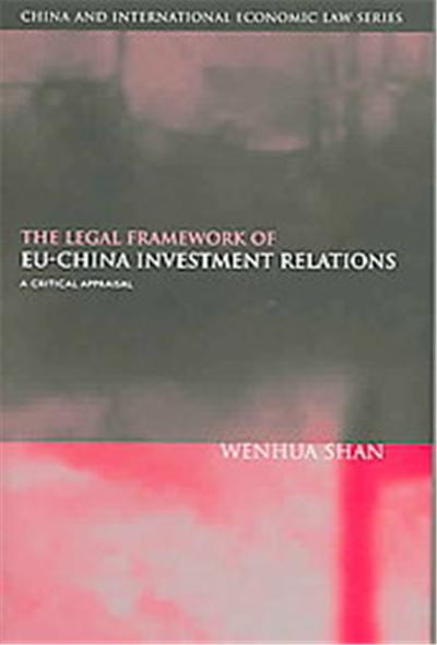 The Legal Framework of Eu-china Investment Relations, China and International Economic Law Series