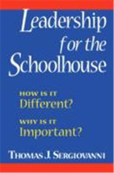 Leadership for the Schoolhouse: How is It Different? Why is It Important?