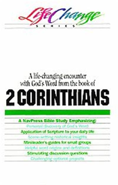 A Navpress Bible Study on the Book of 2 Corinthians, Life Change Series