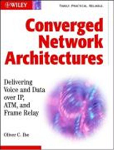 Converged Network Architectures: Delivering Voice and Data Over IP, ATM, and Frame Relay