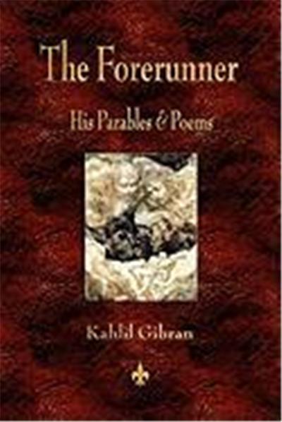 The Forerunner: His Parables and Poems