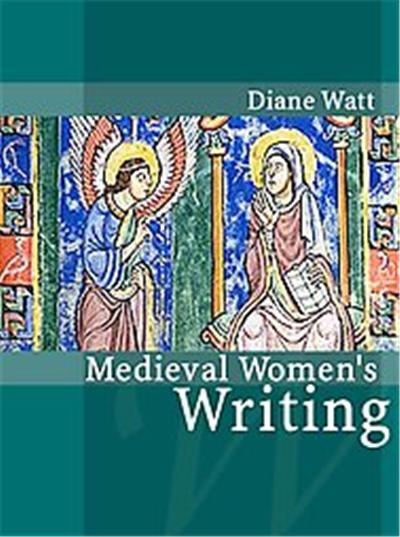 Medieval Women's Writing, Polity Women and Writing Series