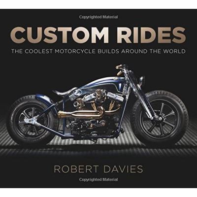 Custom Rides: The Coolest Motorcycle Builds Around the World - [Version Originale]