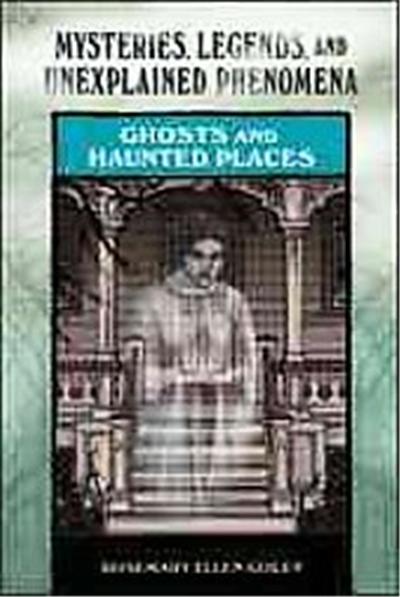 Ghosts and Haunted Places, Mysteries, Legends, and Unexplained Phenomena