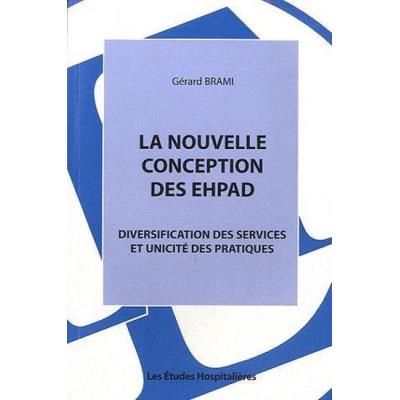 La Nouvelle Conception Des Ehpad , Diversification Des Services Et Unicité Des Pratiques