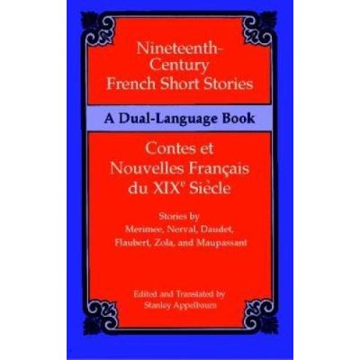 Nineteenth-Century French Short Stories/Contes Et Nouvelles Francais Du Xixe Siecle, A   Dual-Language Book