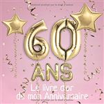Bon Anniversaire - 60 Ans: Orange - Carte Livre D'or Pour Que Ce Jour  Compt 9781986641463