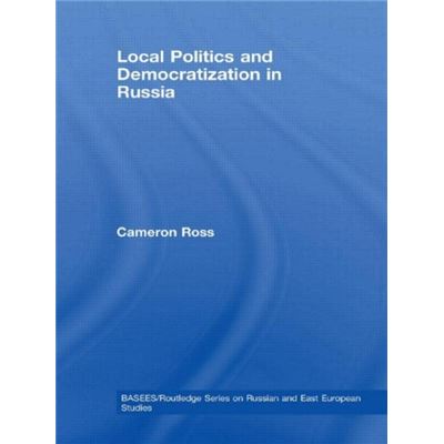 Local Politics & Democratization In Russ