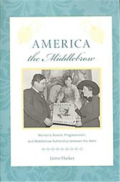 America the Middlebrow, Studies in Print Culture and the History of the Book