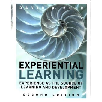 Experiential Learning: Experience As The Source Of Learning And ...