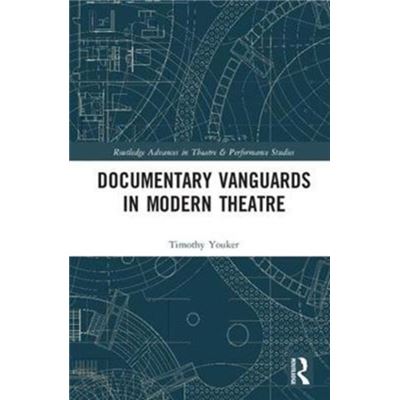 Documentary Vanguards In Modern Theatre