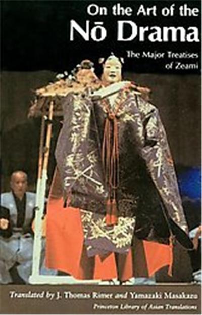 On the Art of the No Drama, Princeton Library of Asian Translations