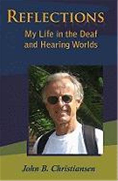 Reflections: My Life in the Deaf and Hearing Worlds