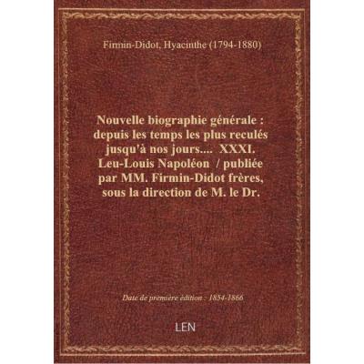 Nouvelle biographie générale : depuis les temps les plus reculés jusqu'à nos jours.... XXXI. Leu-Lo