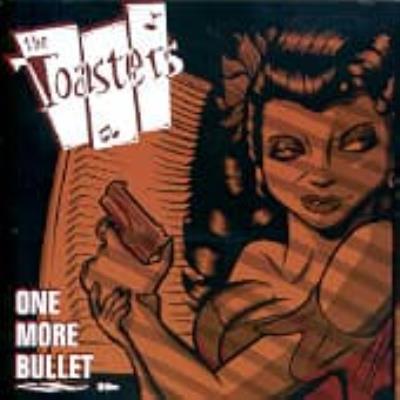 One More Bullet - Toasters