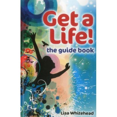 Get a Life! - The Guide Book Lisa Whitehead