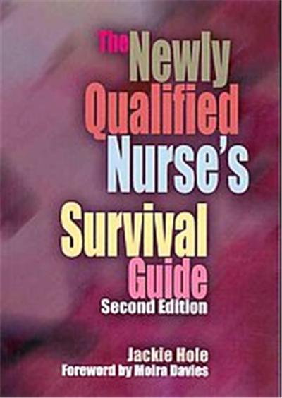 The Newly Qualified Nurse's Survival Guide