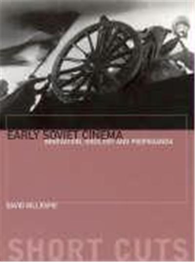 Early Soviet Cinema: Innovation, Ideology and Propaganda
