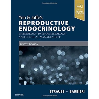 Yen & Jaffe'S Reproductive Endocrinology: Physiology, Pathophysiology, And Clinical Management, 8E