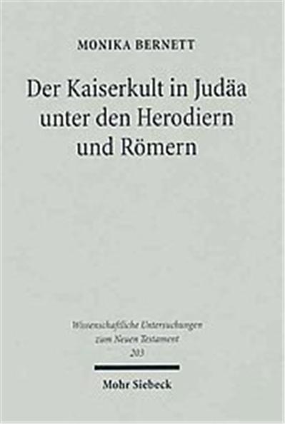 Der Kaiserkult in Judaa unter den Herodiern und Romern, Wissenschaftliche Untersuchungen Zum Neuen Testament, 203