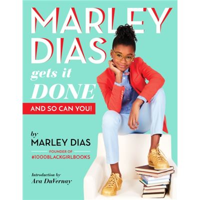 Marley Dias Gets It Done & So Can You
