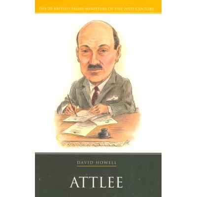 Attlee, 20 British Prime Ministers of the 20th Century