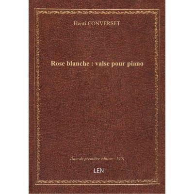 Rose blanche : valse pour piano
