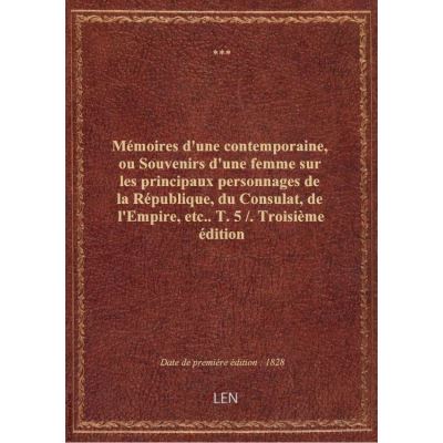 Mémoires d'une contemporaine, ou Souvenirs d'une femme sur les principaux personnages de la Républiq